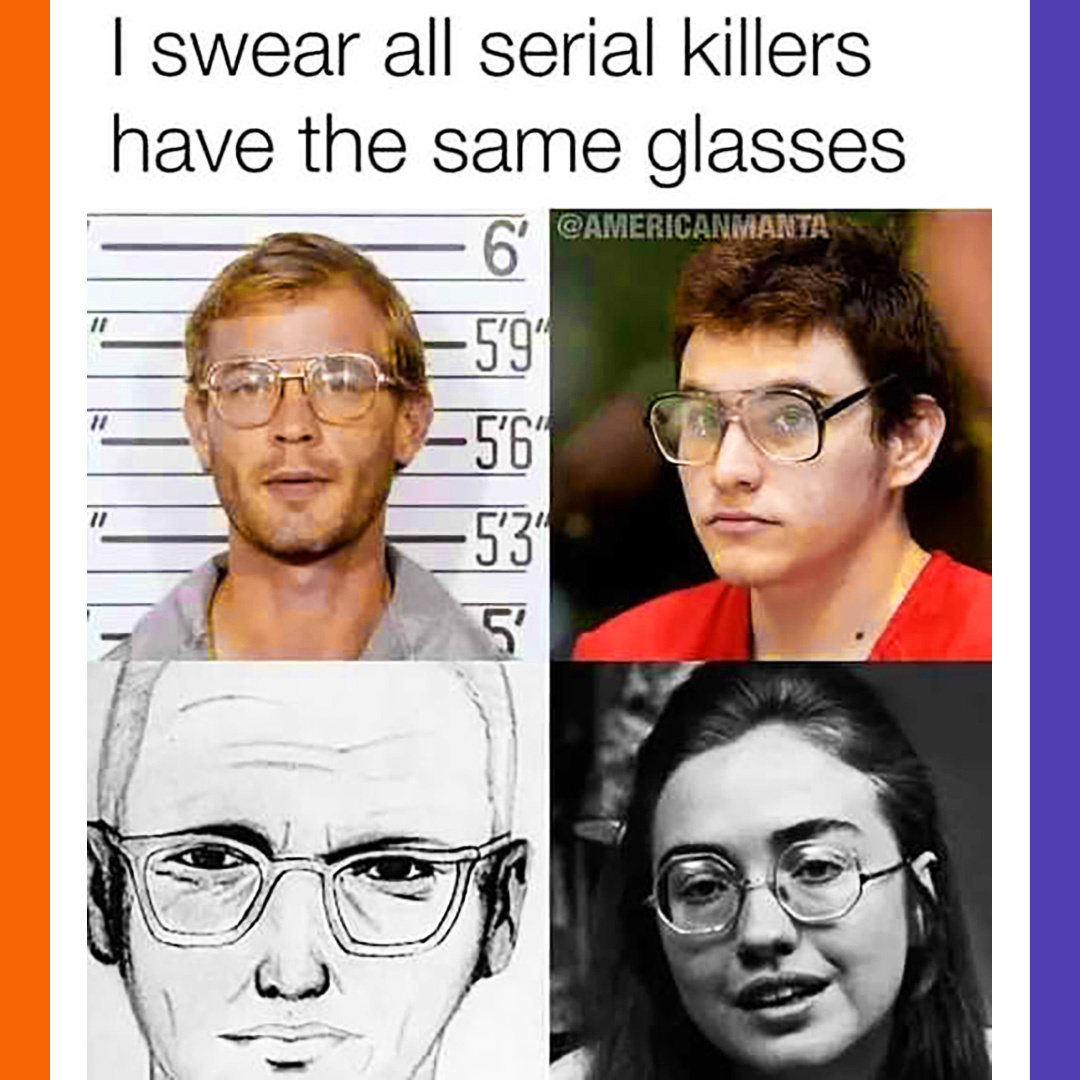 Shared post All Serial Killers Have The Same Glasses